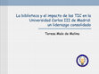 Research paper thumbnail of La biblioteca y el impacto de las TIC en la Universidad Carlos III de Madrid: un liderazgo consolidado