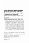 Research paper thumbnail of Using behavioral observations and keeper questionnaires to assess social relationships among captive female African elephants