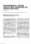 Research paper thumbnail of Environmental Trends Create New Pressures on Human Resouces