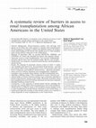 Research paper thumbnail of A systematic review of barriers in access to renal transplantation among African Americans in the United States