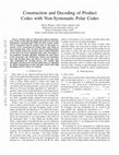 Research paper thumbnail of Construction and Decoding of Product Codes with Non-Systematic Polar Codes