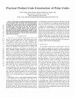 Research paper thumbnail of Practical Product Code Construction of Polar Codes