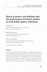 Research paper thumbnail of Sharia in power: non-Muslims and the performance of Islamic politics in Aceh public Sphere, Indonesia