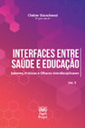 Research paper thumbnail of INTERFACES ENTRE SAÚDE E EDUCAÇÃO: Saberes, Práticas e Olhares Interdisciplinares – Vol. 3