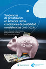 Research paper thumbnail of Tendencias de privatización en América Latina: Condiciones de posibilidad y resistencias (2013-2023)