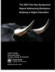 Research paper thumbnail of The 2023 Two Day Symposium Report Addressing Workplace Bullying in Higher Education