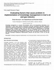 Research paper thumbnail of Evaluating factors that cause problem in implementation of knowledge management in Iran’s oil and gas industry