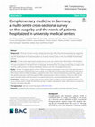 Research paper thumbnail of Complementary medicine in Germany: a multi-centre cross-sectional survey on the usage by and the needs of patients hospitalized in university medical centers