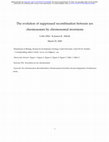 Research paper thumbnail of The evolution of suppressed recombination between sex chromosomes by chromosomal inversions