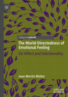 Research paper thumbnail of The World-Directedness of Emotional Feeling: On Affect and Intentionality by Jean Moritz Müller