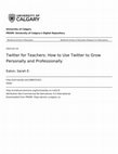 Research paper thumbnail of Twitter for Teachers: How to Use Twitter to Grow Personally and Professionally