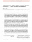 Research paper thumbnail of Maya Codex Book Production and the Politics of Expertise: Archaeology of a Classic Period Household at Xultun, Guatemala