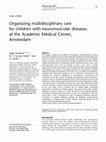 Research paper thumbnail of Organizing multidisciplinary care for children with neuromuscular diseases at the Academic Medical Center, Amsterdam