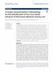 Research paper thumbnail of A simple characterization methodology for the identification of the visco-elastic behavior of thermoset adhesives during cure