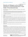 Research paper thumbnail of Attitude and Willingness to Get COVID-19 Vaccines by a Community Pharmacist in Saudi Arabia: A Cross-Sectional Study