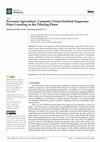 Research paper thumbnail of Precision Agriculture: Computer Vision-Enabled Sugarcane Plant Counting in the Tillering Phase