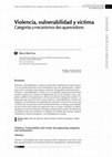 Research paper thumbnail of Violencia, vulnerabilidad y víctima. Categorías y mecanismos des-aparecedores