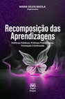 Research paper thumbnail of RECOMPOSIÇÃO DAS APRENDIZAGENS: Políticas Públicas, Práticas Pedagógicas, Formação Continuada