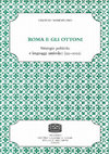 Research paper thumbnail of Roma e gli Ottoni. Strategie politiche e linguaggi simbolici (951-1002), Spoleto, CISAM, 2024 (Istituzioni e Società, 28) 381 pp., isbn 978-88-6809-412-6.