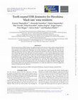 Research paper thumbnail of Tooth enamel ESR dosimetry for Hiroshima ‘black rain’ zone residents