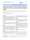 Research paper thumbnail of Increasing incidence of peanut allergy doubled in children from Bosnia and Herzegovnia during last decade