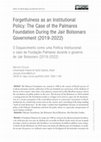 Research paper thumbnail of Forgetfulness as an Institutional Policy: The Case of the Palmares Foundation During the Jair Bolsonaro Government (2019-2022