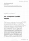 Research paper thumbnail of The Trans Gender Subject of Fashion