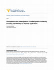 Research paper thumbnail of Homogeneous and Heterogeneous Face Recognition: Enhancing, Encoding and Matching for Practical Applications