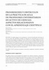 Research paper thumbnail of Progresiones y obstáculos en la práctica de aula de profesores universitarios en activo de ciencias. aspectos relacionados con el aprendizaje científico