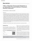 Research paper thumbnail of Utility of Repetitive Transcranial Stimulation as an Augmenting Treatment Method in Treatment-Resistant Depression