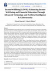 Research paper thumbnail of IncomeWellBeingX (IWX): Enhancing Income Well-being and Financial Education Through Advanced Technology and Artificial Intelligence & Cybersecurity