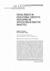 Research paper thumbnail of Social Robots in Educational Contexts: Developing an Application in Enactive Didactics