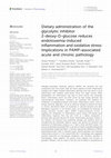 Research paper thumbnail of Dietary administration of the glycolytic inhibitor 2-deoxy-D-glucose reduces endotoxemia-induced inflammation and oxidative stress: Implications in PAMP-associated acute and chronic pathology