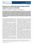 Research paper thumbnail of Exposure to a media intervention helps promote support for peace in Colombia