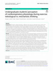 Research paper thumbnail of Undergraduate students’ perception of cardiorespiratory physiology during exercise: teleological vs. mechanistic thinking