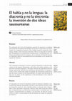 Research paper thumbnail of El habla y no la lengua; la diacronía y no la sincronía: la inversión de dos ideas saussureanas