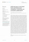 Research paper thumbnail of STEM education in the Global North and Global South: competition, conformity, and convenient collaborations