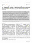 Research paper thumbnail of The enhancing effects of testosterone in exposure treatment for social anxiety disorder: a randomized proof-of-concept trial