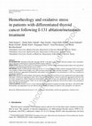 Research paper thumbnail of Hemorheology and oxidative stress in patients with differentiated thyroid cancer following I-131 ablation/metastasis treatment