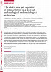 Research paper thumbnail of The oldest case yet reported of osteoarthritis in a dog: an archaeological and radiological evaluation