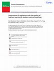 Research paper thumbnail of Importance of regulation and the quality of teacher learning in student-centred teaching