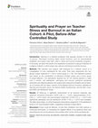 Research paper thumbnail of Spirituality and Prayer on Teacher Stress and Burnout in an Italian Cohort: A Pilot, Before-After Controlled Study