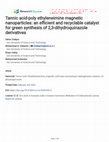 Research paper thumbnail of Tannic acid-poly ethyleneimine magnetic nanoparticles: an efficient and recyclable catalyst for green synthesis of 2,3-dihydroquinazole derivatives