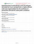 Research paper thumbnail of Hyperbranched 5-sulfosalicylic acid-TDI-chitosan decorated by Fe3O4 nanoparticles: a highly efficient solid acid organocatalyst for the synthesis of quinazoline derivatives under green conditions