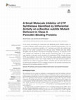 Research paper thumbnail of A Small Molecule Inhibitor of CTP Synthetase Identified by Differential Activity on a Bacillus subtilis Mutant Deficient in Class A Penicillin-Binding Proteins