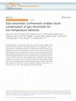 Research paper thumbnail of Sub-nanometer confinement enables facile condensation of gas electrolyte for low-temperature batteries