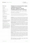 Research paper thumbnail of Analysis of communication styles underpinning clinical decision-making in cancer multidisciplinary team meetings