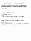 Research paper thumbnail of FEM Based Study for Estimation of Applanation Force and Influence of Intraocular Pressure on Tonometry