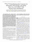 Research paper thumbnail of 99mTc/123I Dual-Radionuclide Correction for Self-Scatter, Down-Scatter, and Tailing Effect for a CZT SPECT With Varying Tracer Distributions