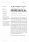 Research paper thumbnail of The effects of Moringa peregrina seed meal, autoclaving, and/or exogenous enzyme cocktail on performance, carcass traits, meat quality, and blood lipids of broilers